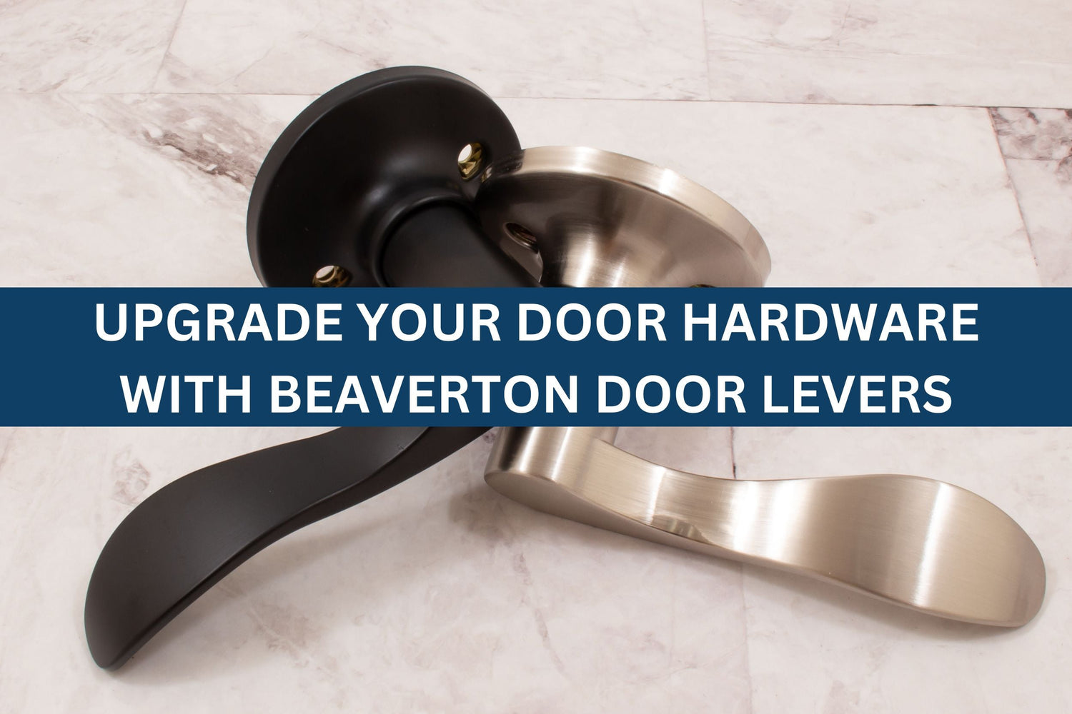 Upgrade Your Door Hardware with Beaverton Door Levers header with matte black and satin nickel Beaverton Levers