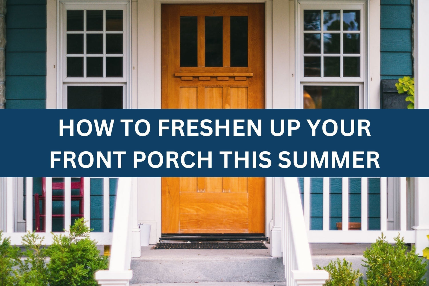 How To Freshen Up Your Front Porch This Summer