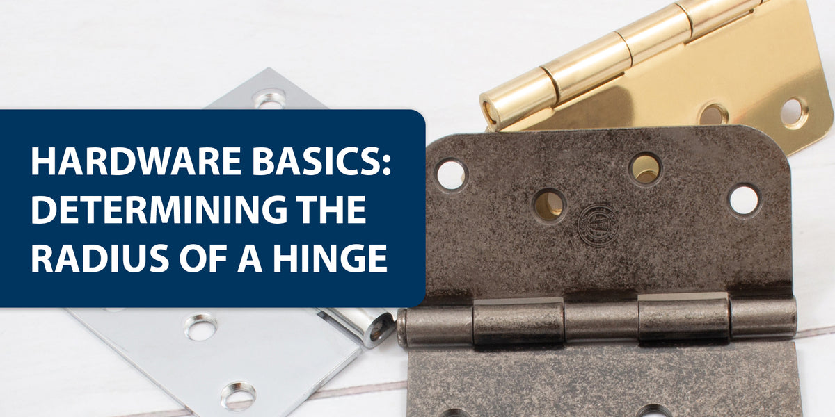 Hardware Basics: How to Determine the Radius of a Hinge — Stone Harbor ...