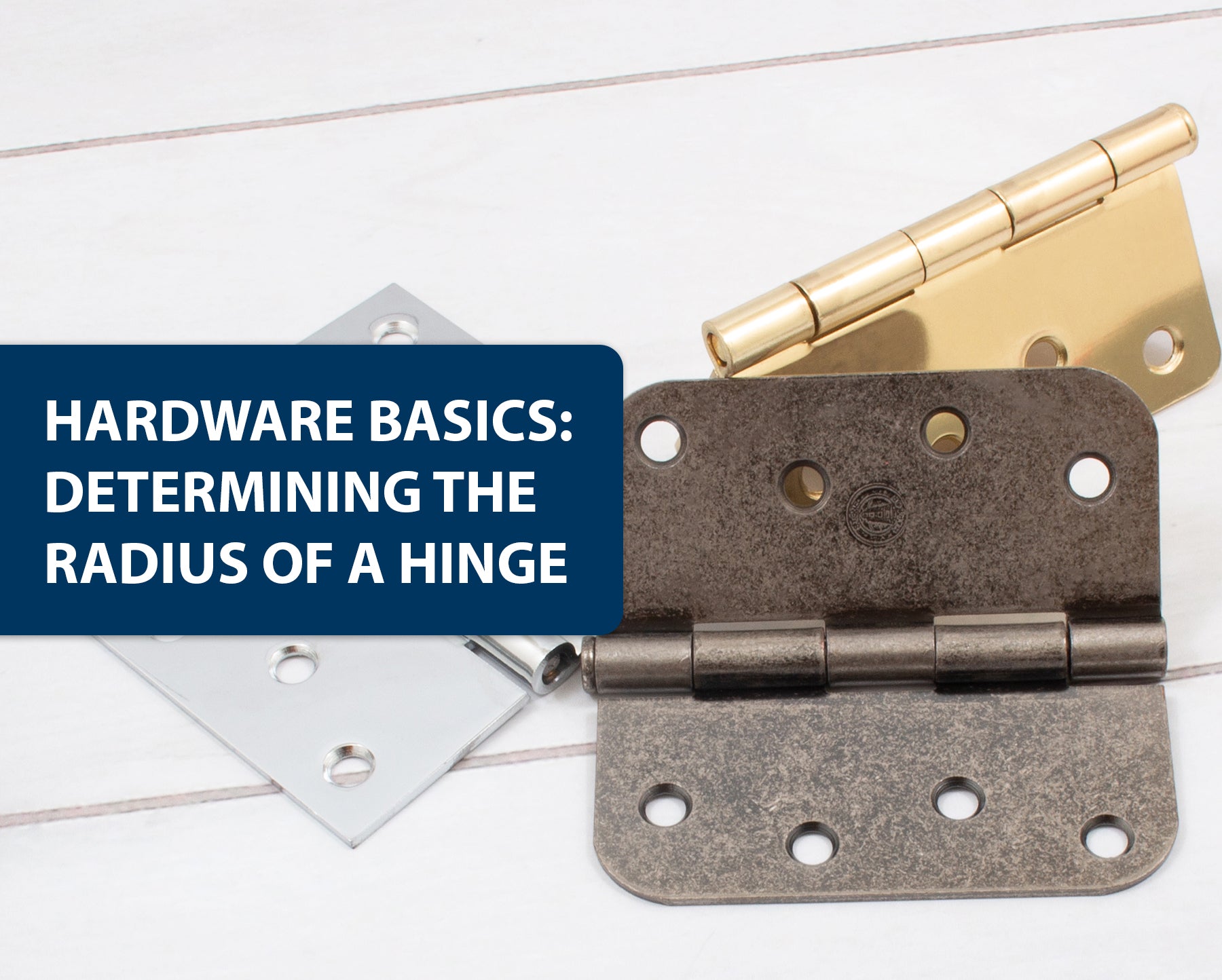 Hardware Basics: How to Determine the Radius of a Hinge