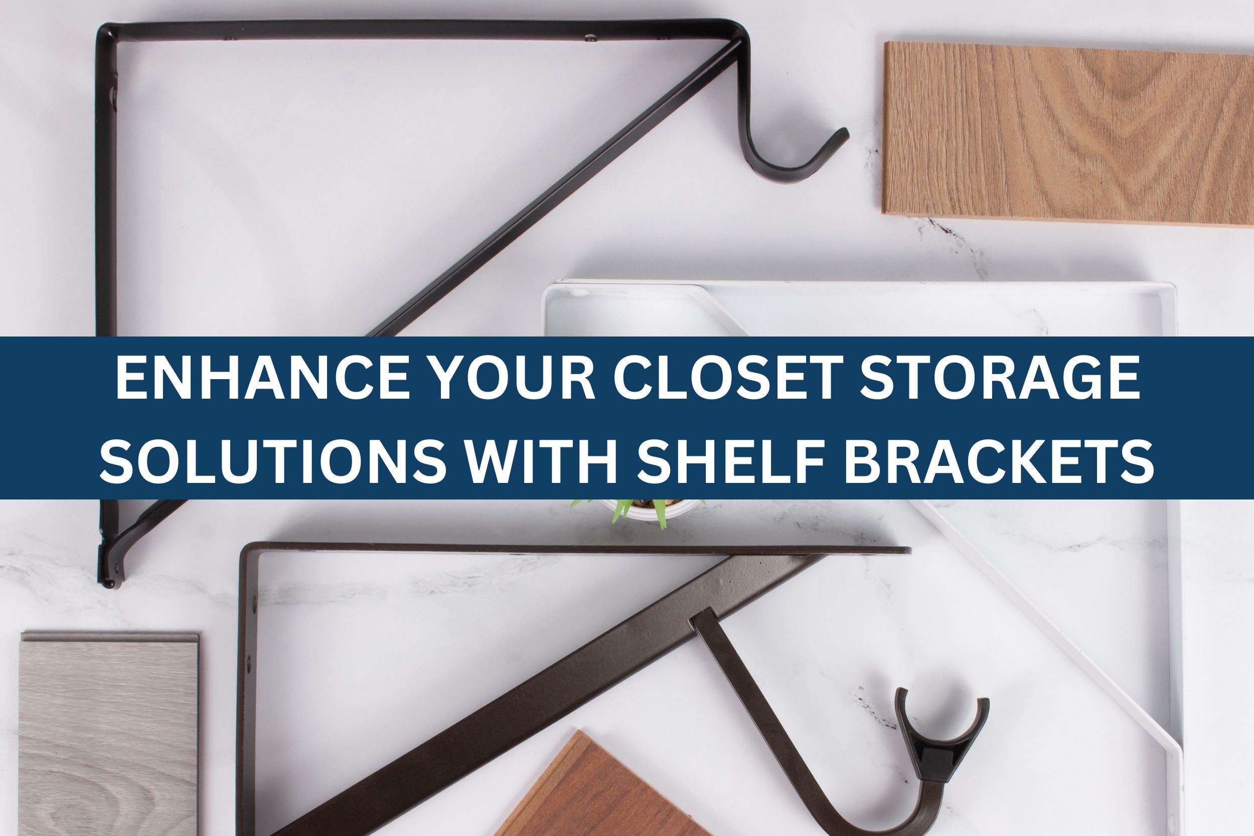 Enhance Your Closet Storage Solutions with Shelf Brackets