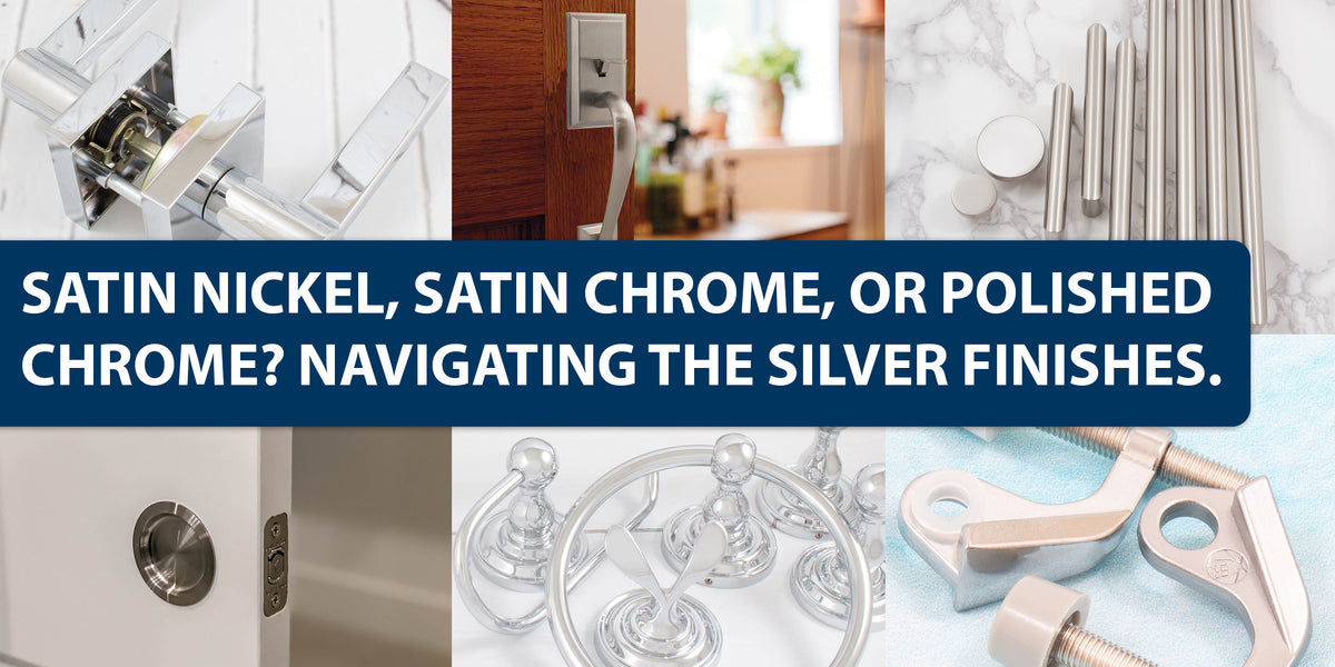 Navigating Silver Elegance: A Guide to Satin Nickel, Satin Chrome