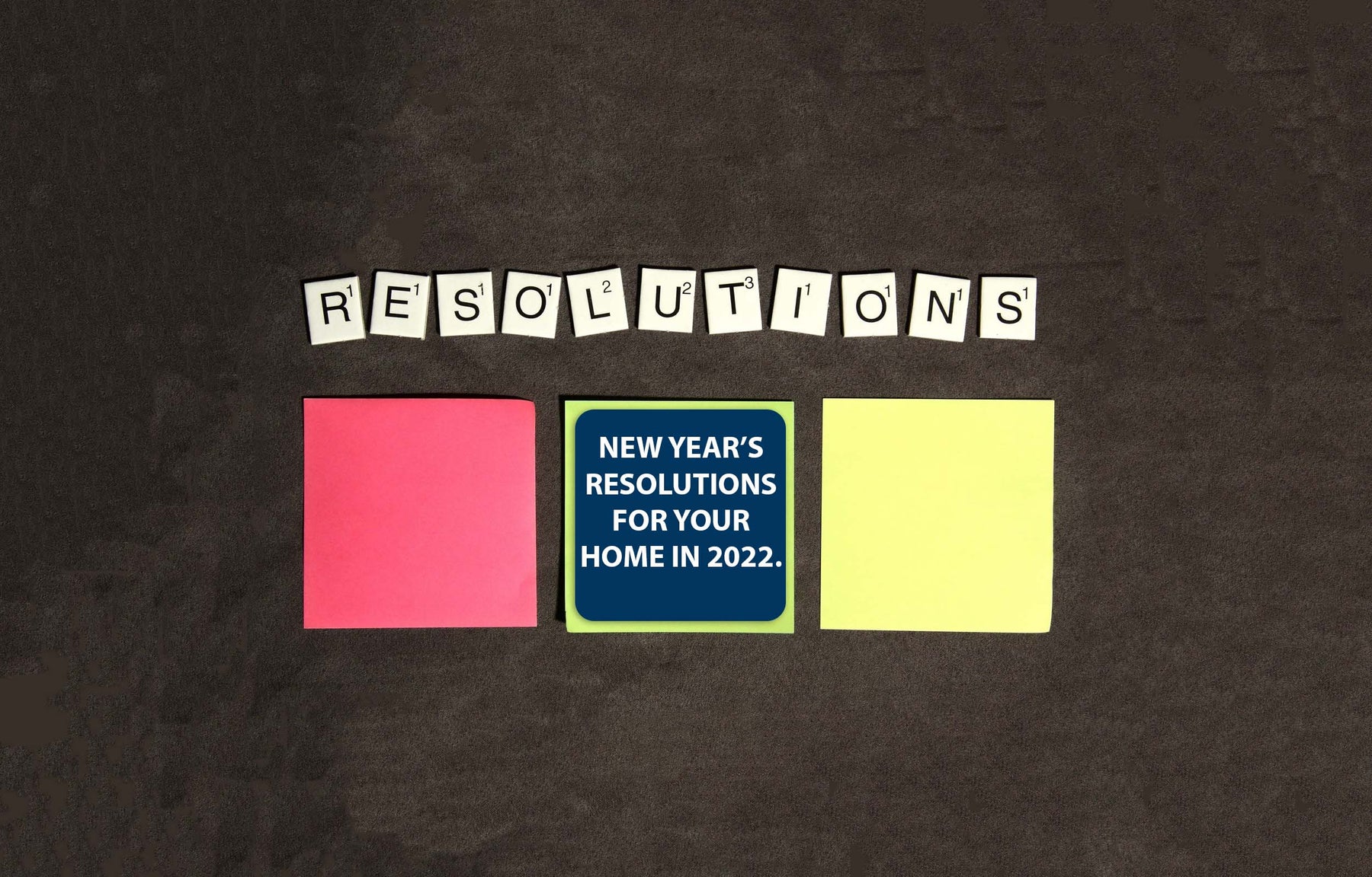 New Year’s Resolutions for Your Home in 2022!